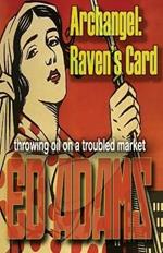 Archangel - Raven's Card: throwing oil on a troubled market