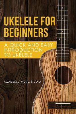 Ukulele for Beginners - Academic Music Studio - cover