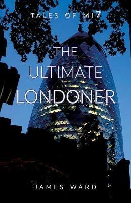 The Ultimate Londoner - James Ward - cover