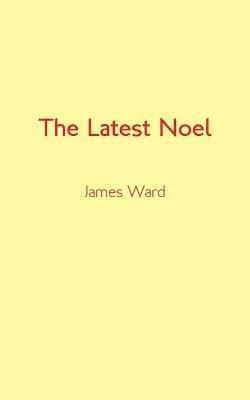 The Latest Noel - James Ward - cover