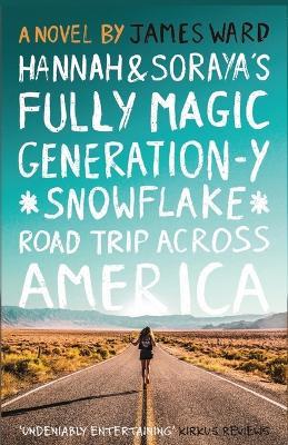 Hannah and Soraya's Fully Magic Generation-Y *Snowflake* Road Trip across America - James Ward - cover