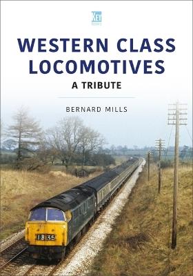 Western Class Locomotives: A Tribute - Bernard Mills - cover