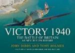 Victory 1940: The Battle of Britain As Never Seen Before