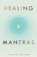 Healing Mantras: A positive way to remove stress, exhaustion and anxiety by reconnecting with yourself and calming your mind - Verda Harper - cover