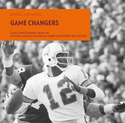 Game Changers: Sports Photographs from the National Museum of African American History and Culture - cover