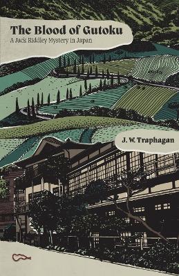 The Blood of Gutoku: A Jack Riddley Mystery in Japan - J W Traphagan - cover