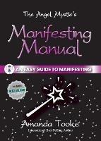 The Angel Mystic's Manifesting Manual: An Easy Guide to Manifesting - Amanda Tooke - cover