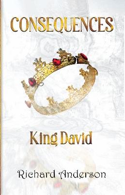 Consequences: King David - Richard Anderson - cover