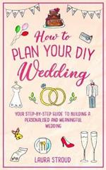 How to Plan Your DIY Wedding