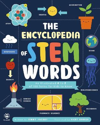 The Encyclopedia of STEM Words: An Illustrated a to Z of 100 Terms for Kids to Know - Jenny Jacoby - cover