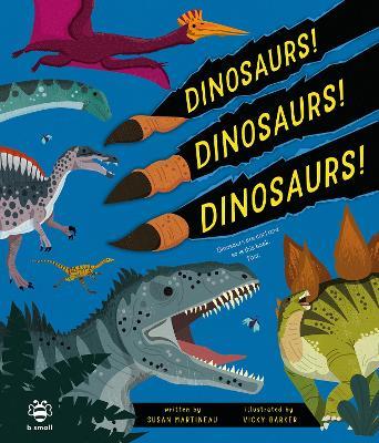 Dinosaurs! Dinosaurs! Dinosaurs!: Dinosaurs are Cool and So is This Book. Fact. - Susan Martineau - cover
