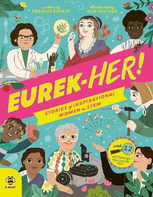 EUREK-HER! Stories of Inspirational Women in STEM: With 12 Activities You Can Try Too! - Frances Durkin - cover