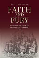 Faith and Fury: The evangelical campaign in Dingle and West Kerry, 1825-45
