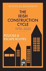 The Irish Construction Cycle 1970-2023: Policies and Escape Routes