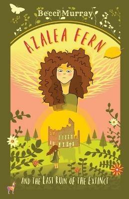 Azalea Fern and the Last Ruin of the Extinct - cover