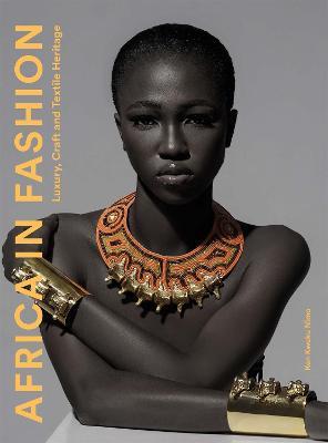 Africa in Fashion: Luxury, Craft and Textile Heritage - Ken Kweku Nimo - cover