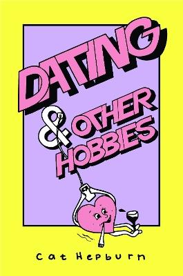 Dating & Other Hobbies - Cat Hepburn - cover