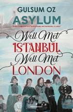 Asylum: Well Met Istanbul, Well Met Londra