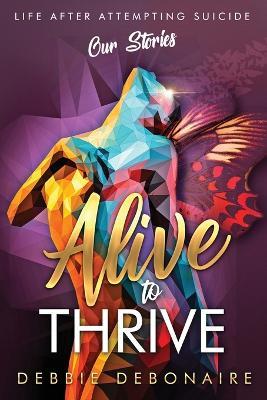 Alive to Thrive - Debbie Debonaire,Dawn Bates,Cheryl Blunt - cover