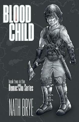 Blood Child: Book Two in the Democ'Chu Series - Nath Brye - cover