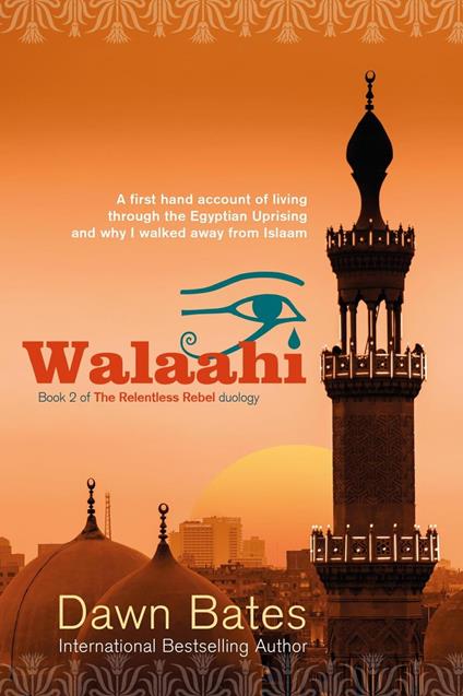 Walaahi – A Firsthand Account of Living Through the Egyptian Uprising and Why I Walked Away from Islaam