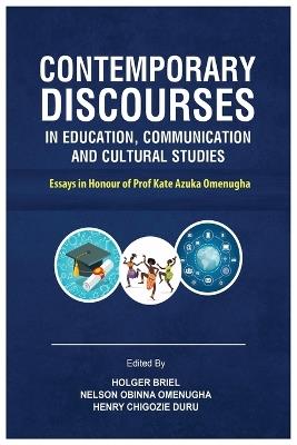 Contemporary Discourses in Education, Communication and Cultural Studies: Essays in Honour of Prof. Kate Azuka Omenugha - cover