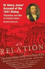 Dr Henry Jones’ Account of the 1641 Rising: Plantation and War in County Cavan