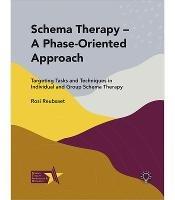 Schema Therapy - A Phase-Oriented Approach: Targeting Tasks and Techniques in Individual and Group Schema Therapy - Rosi Reubsaet - cover