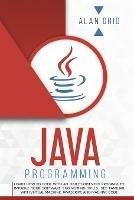 Java Programming: Learn How to Code With an Object-Oriented Program to Improve Your Software Engineering Skills. Get Familiar with Virtual Machine, JavaScript, and Machine Code - Alan Grid - cover