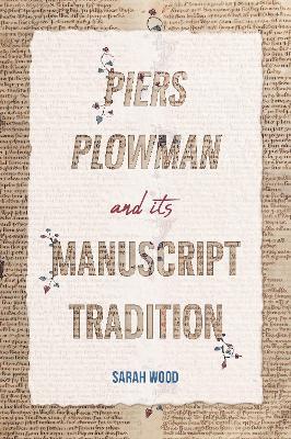 Piers Plowman and its Manuscript Tradition - Sarah Wood - cover