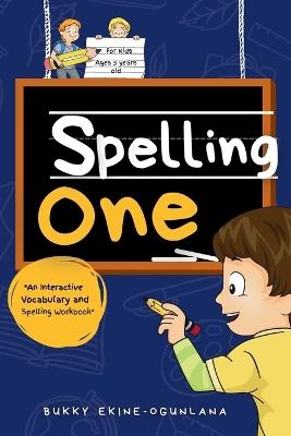 Spelling One: An Interactive Vocabulary and Spelling Workbook for 5-Year-Olds (With Audiobook Lessons) - Bukky Ekine-Ogunlana - cover