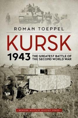 Kursk 1943: The Greatest Battle of the Second World War - Roman Toeppel - cover