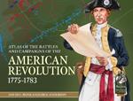 An Atlas of the Battles and Campaigns of the American Revolution, 1775-1783