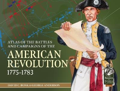 An Atlas of the Battles and Campaigns of the American Revolution, 1775-1783 - David C. Bonk,George Anderson - cover