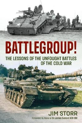 Battlegroup!: The Lessons of the Unfought Battles of the Cold War - Jim Storr - cover