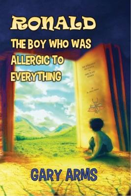 Ronald: The Boy Who is Allergic to Everything - Gary Arms - cover