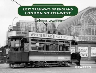 Lost Tramways of England: London South West - Peter Waller - cover