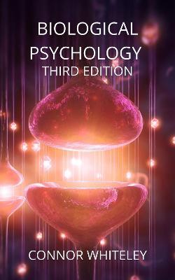 Biological Psychology: Third Edition - Connor Whiteley - cover