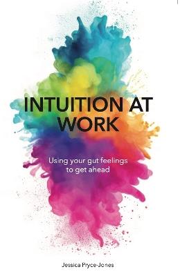 Intuition At Work: Using Your Gut Feelings to Get Ahead - Jessica Pryce-Jones - cover