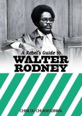 A Rebel's Guide to Walter Rodney - Chinedu Chukwudinma - cover