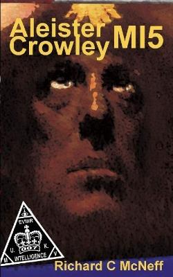 Aleister Crowley MI5 - Richard C McNeff - cover