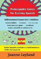 Photocopiable Games For Teaching Spanish: Differentiated Games For 3 Abilities: Snakes & ladders - Dominoes - 3 or 4 in a row - Board game style games - Coordinates & Mini cards - Joanne Leyland - cover