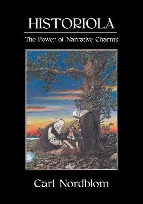 Historiola: The Power of Narrative Charms - Carl Nordblom - cover