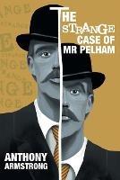 The Strange Case of Mr Pelham: A Classic Psychological Thriller - Anthony Armstrong - cover