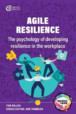 Agile Resilience: The psychology of developing resilience in the workplace - Tom Dillon - cover