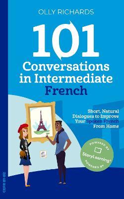 101 Conversations in Intermediate French - Olly Richards - cover