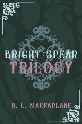 Bright Spear trilogy: A Gothic Scottish Fairy Tale - H L Macfarlane - cover