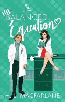 The Unbalanced Equation: An enemies-to-lover romantic comedy - H L Macfarlane - cover