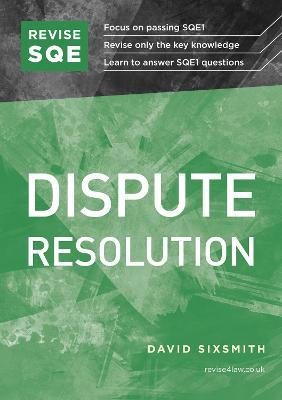 Revise SQE Dispute Resolution: SQE1 Revision Guide - David Sixsmith - cover