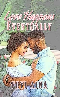 Love Happens, Eventually - Feyi Aina - cover